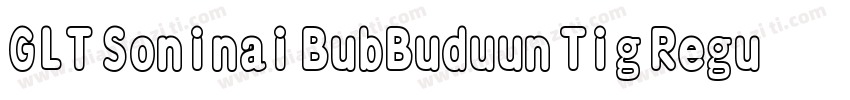 GLT Soninai BubBuduun Tig Regular字体转换